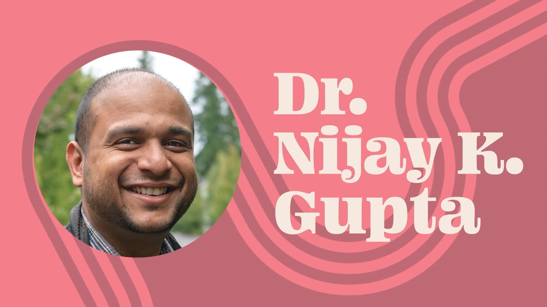 Session 2 - Dr. Nijay Gupta